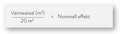 Bilde av formel for å regne ut varmebehov. Boligens m2 delt på 20 m2 er lik Nominell effekt